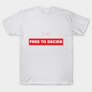I'm "Free to Decide" T-Shirt